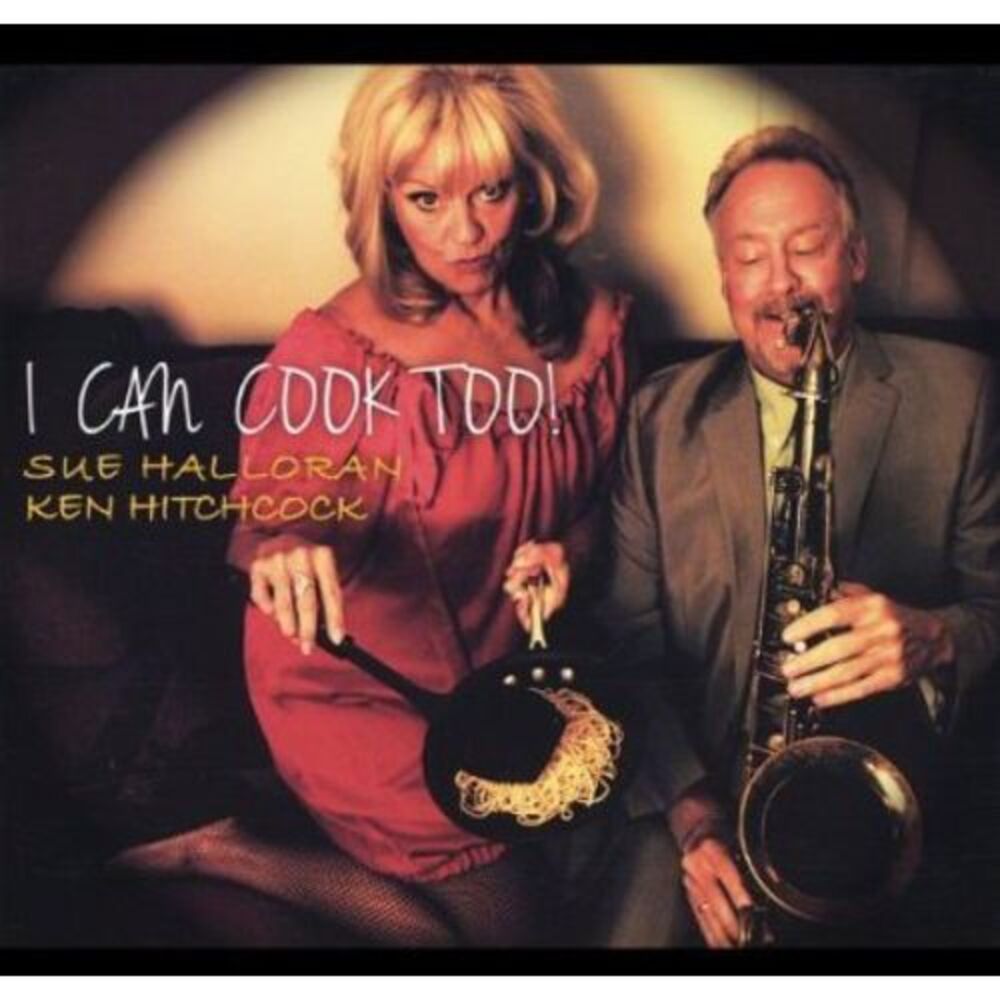 Sue Halloran & Ken Hitchcock - I Can Cook Too  CD